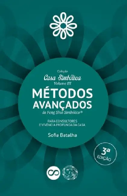Métodos Avançados do Feng Shui Simbólico.: Para consultores e vivência profunda da Casa. by Batalha, Sofia