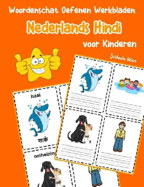 Woordenschat Oefenen Werkbladen Nederlands Hindi voor Kinderen: Vocabulaire nederlands Hindi uitbreiden alle groep by Wien, Şuheda