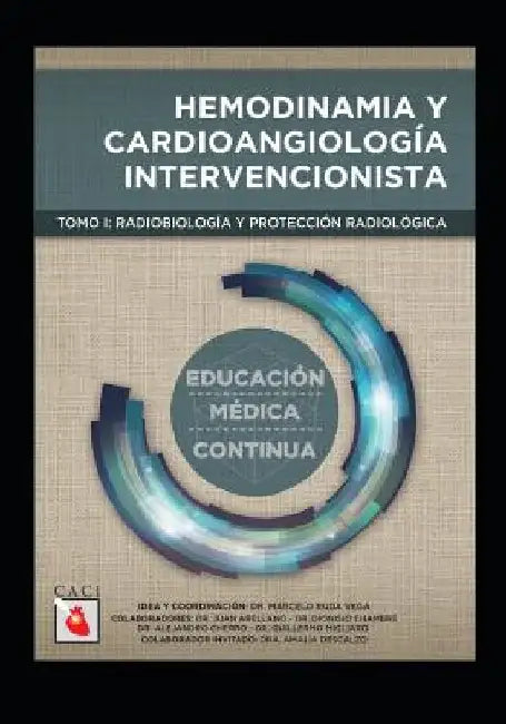 Hemodinamia y Cardioangiología Intervencionista: Radiobiología y protección radiológica by Ruda Vega, Daniel Marcelo