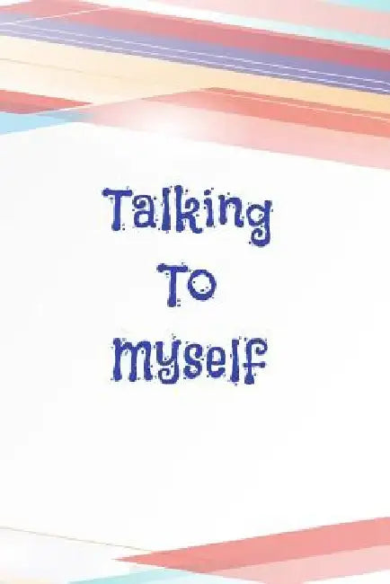 Talking To Myself by Peter Charles Bennett