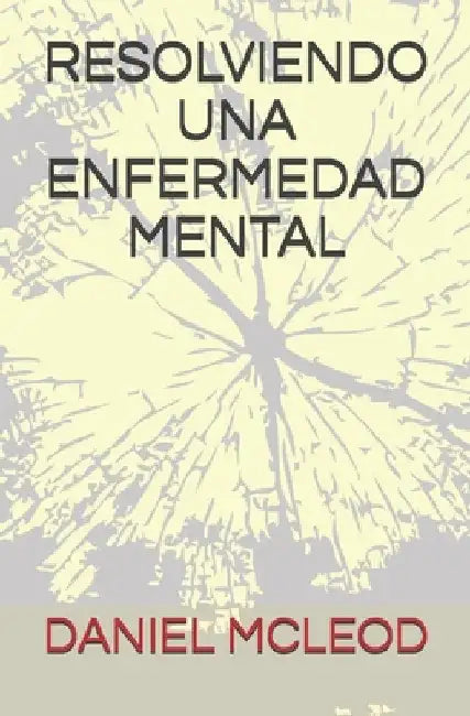 Resolviendo Una Enfermedad Mental by McLeod, Daniel