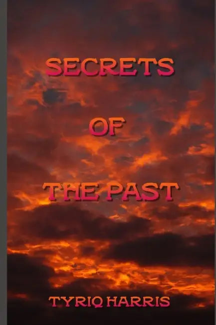 Secrets of the Past by Tyriq Harris