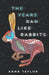 The Years Ran Like Rabbits by Anna Taylor