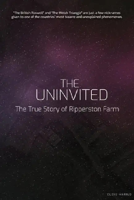 The Uninvited: The True Story of Ripperston Farm by Clive Harold