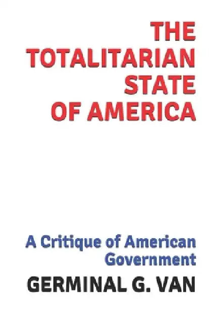 The Totalitarian State of America: A Critique of American Government by Stratton J. Davis