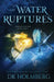 The Water Ruptures by D. K. Holmberg
