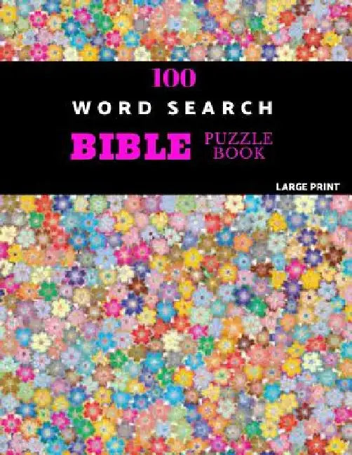 100 Word Search Bible Puzzle Book Large Print: Brain Challenging Bible Puzzles For Hours Of Fun by Akebia Puzzles