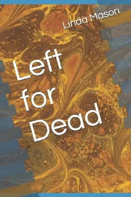 Left for Dead by Linda Mason