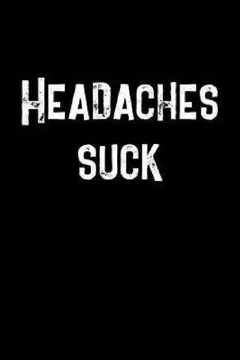 Headaches Suck: A 6 x 9 headache diary for kids to track potential migraine triggers for three months by Camley Press