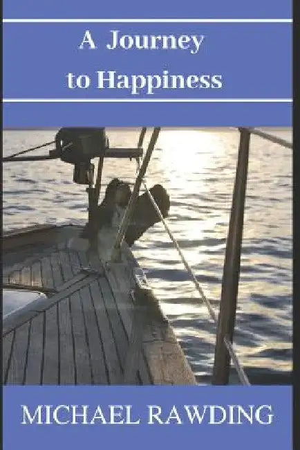 A Journey to Happiness by Michael Rawding