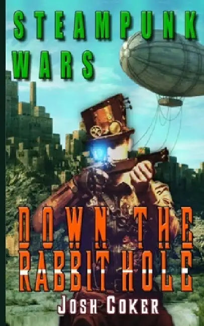 Steampunk Wars: Down The Rabbit Hole by Tarman, Julie