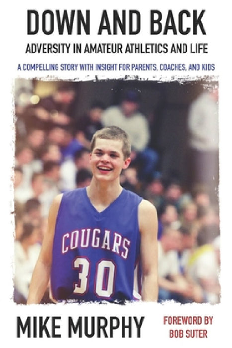 Down and Back: Adversity In Amateur Athletics and Life by Mike Murphy
