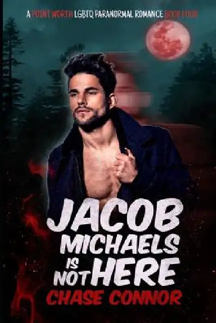 Jacob Michaels Is Not Here (A Point Worth LGBTQ Paranormal Romance Book 4) by Chase Connor