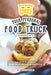 Your Personal Food Truck Experience: Some of the most Popular Food Truck Recipes in one Place by Sophia Freeman