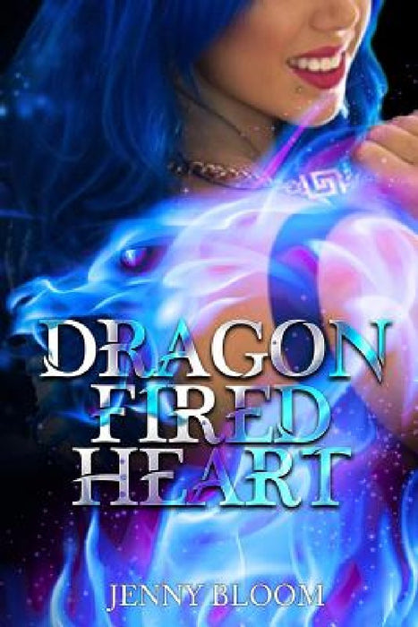 Dragon Fired Heart by Jenny Bloom