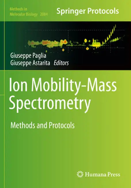 Ion Mobility-Mass Spectrometry: Methods and Protocols by Giuseppe Paglia