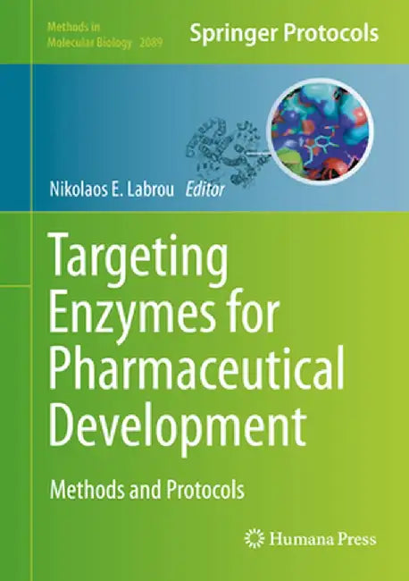 Targeting Enzymes for Pharmaceutical Development: Methods and Protocols by Nikolaos E. Labrou