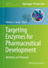 Targeting Enzymes for Pharmaceutical Development: Methods and Protocols by Nikolaos E. Labrou