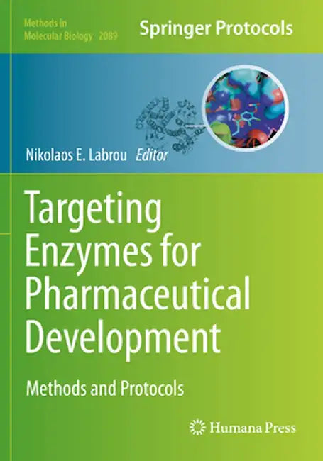 Targeting Enzymes for Pharmaceutical Development: Methods and Protocols by Nikolaos E. Labrou