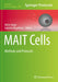 Mait Cells: Methods and Protocols by Helen Kaipe