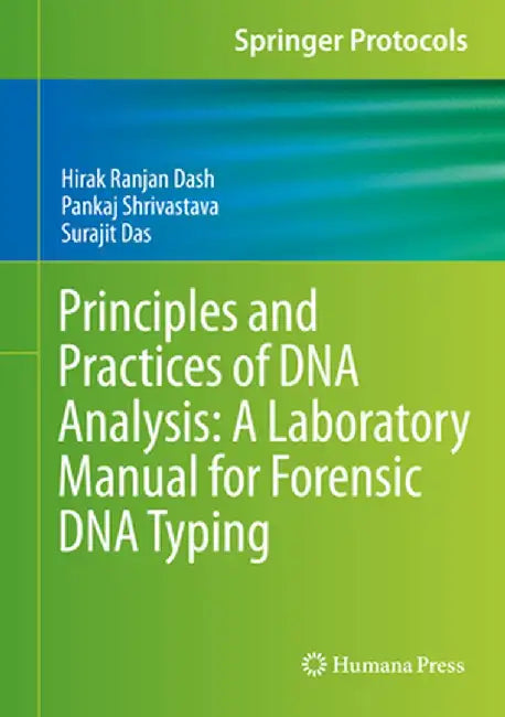Principles and Practices of DNA Analysis: A Laboratory Manual for Forensic DNA Typing by Hirak Ranjan Dash