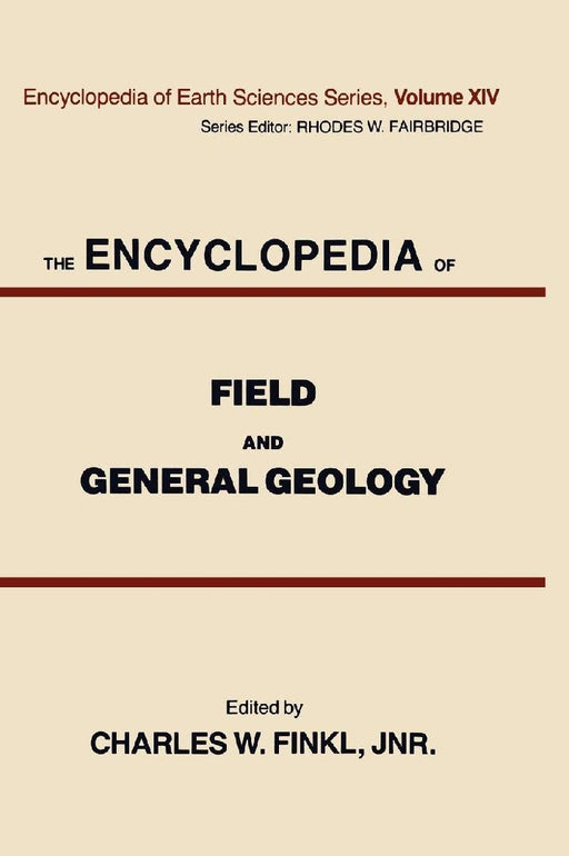 The Encyclopedia of Field and General Geology  by Finkl