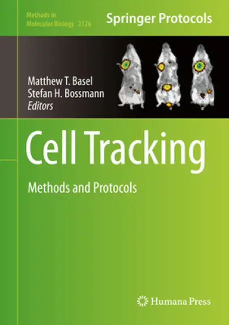 Cell Tracking: Methods and Protocols by Matthew T. Basel