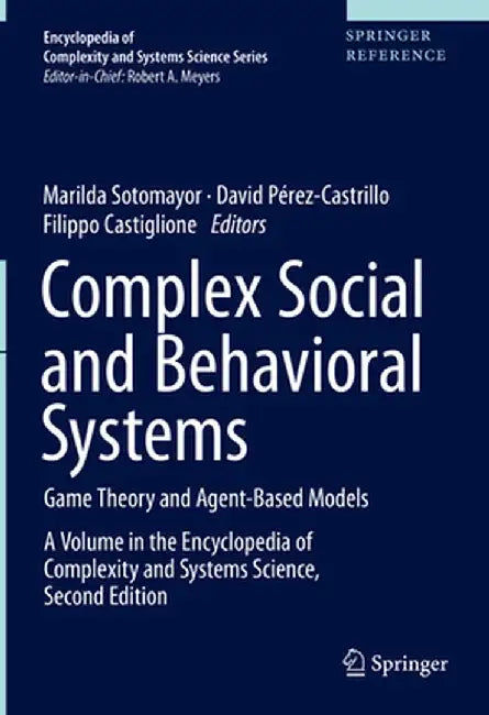 Complex Social and Behavioral Systems: Game Theory and Agent-Based Models by Marilda Sotomayor