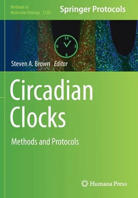 Circadian Clocks: Methods and Protocols by Steven A. Brown