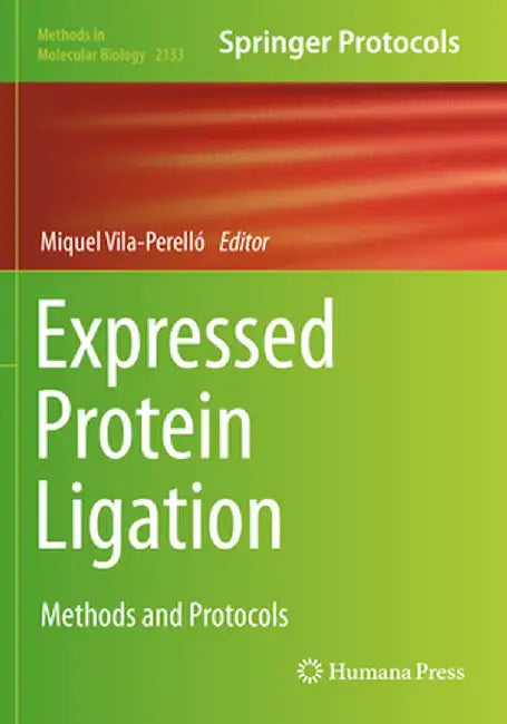 Expressed Protein Ligation: Methods and Protocols by Miquel Vila-Perelló