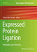 Expressed Protein Ligation: Methods and Protocols by Miquel Vila-Perelló
