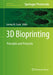 3D Bioprinting: Principles and Protocols by Jeremy M. Crook