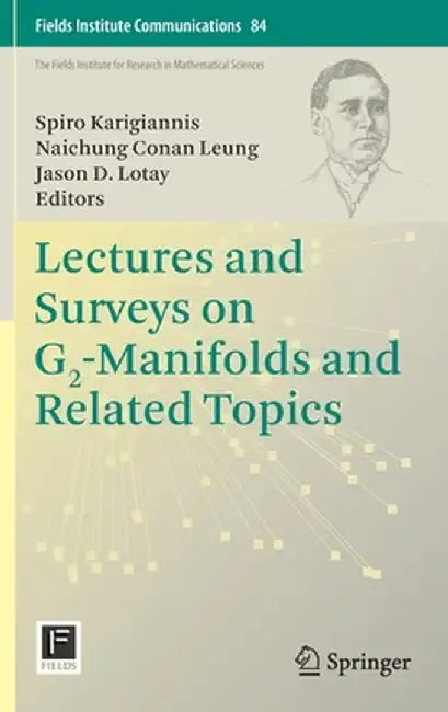 Lectures and Surveys on G2-Manifolds and Related Topics by Spiro Karigiannis