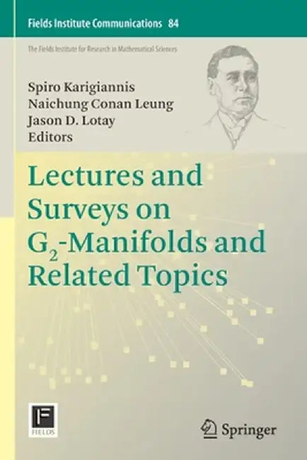 Lectures and Surveys on G2-Manifolds and Related Topics by Spiro Karigiannis