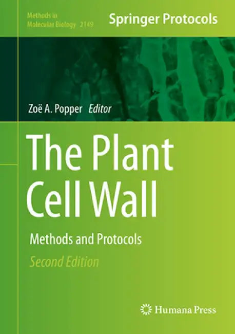 The Plant Cell Wall: Methods and Protocols by Zoë A. Popper