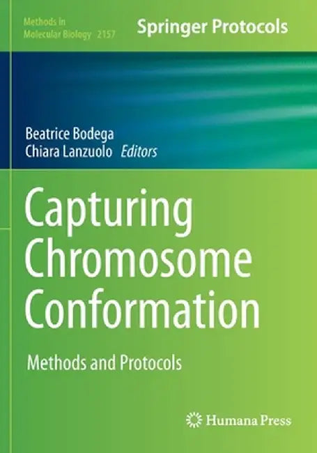 Capturing Chromosome Conformation: Methods and Protocols by Beatrice Bodega