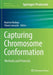 Capturing Chromosome Conformation: Methods and Protocols by Beatrice Bodega