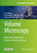 Volume Microscopy: Multiscale Imaging with Photons, Electrons, and Ions by Irene Wacker