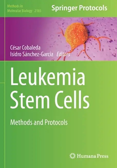 Leukemia Stem Cells: Methods and Protocols by César Cobaleda