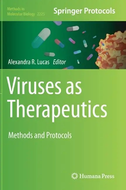 Viruses as Therapeutics: Methods and Protocols by Alexandra R. Lucas