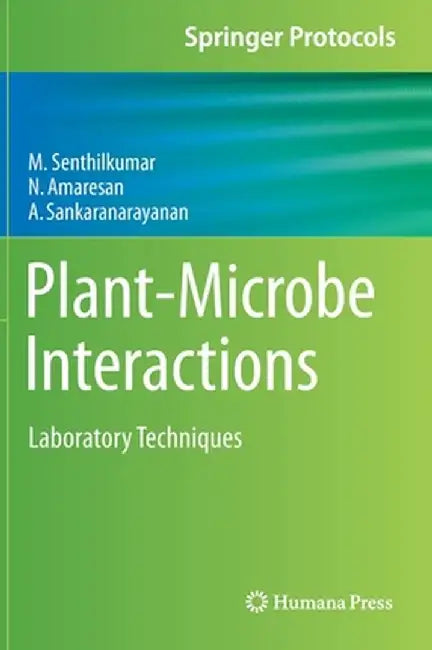 Plant-Microbe Interactions: Laboratory Techniques by M. Senthilkumar