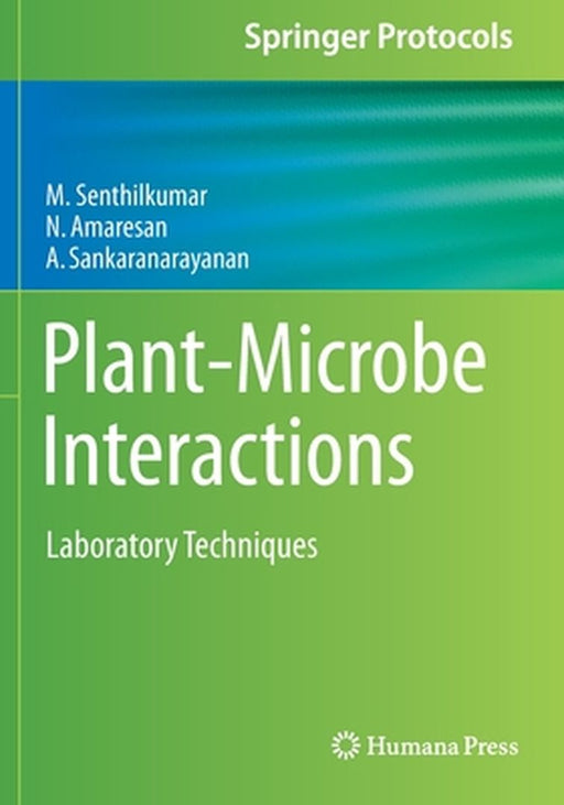 Plant-Microbe Interactions: Laboratory Techniques by M. Senthilkumar, N. Amaresan