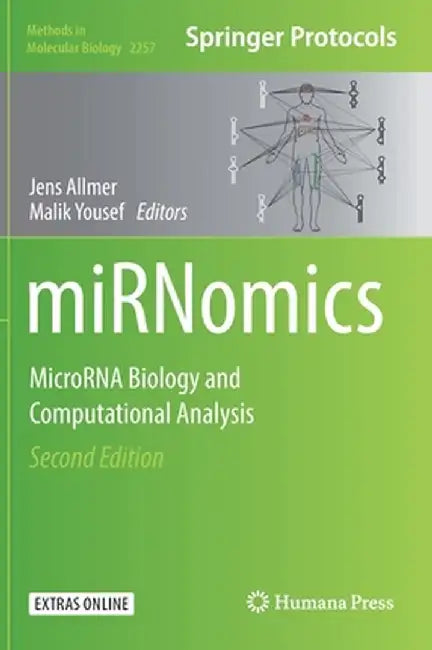 Mirnomics: Microrna Biology and Computational Analysis by Jens Allmer