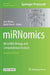 Mirnomics: Microrna Biology and Computational Analysis by Jens Allmer