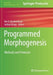 Programmed Morphogenesis: Methods and Protocols by Mo R. Ebrahimkhani