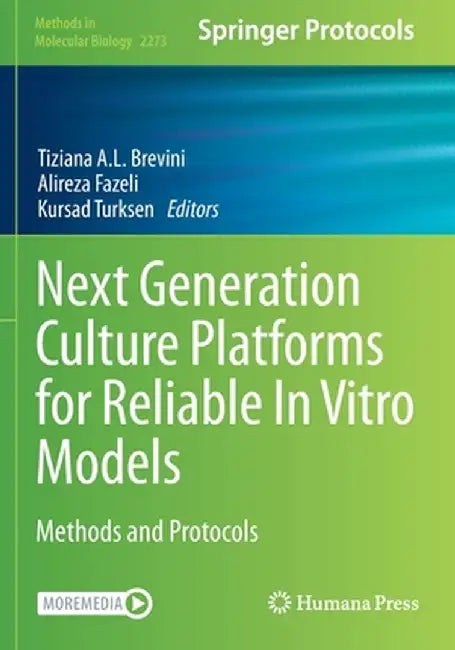 Next Generation Culture Platforms for Reliable in Vitro Models: Methods and Protocols by Tiziana A. L. Brevini