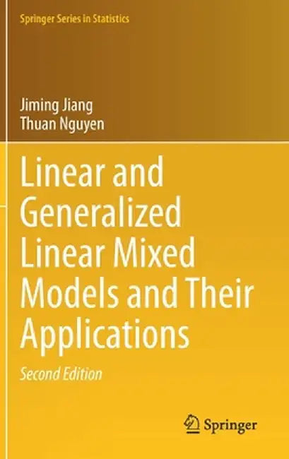 Linear and Generalized Linear Mixed Models and Their Applications by Jiming Jiang