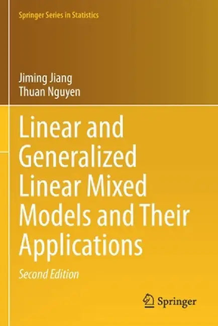 Linear and Generalized Linear Mixed Models and Their Applications by Jiming Jiang