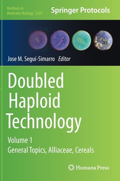 Doubled Haploid Technology: Volume 1: General Topics, Alliaceae, Cereals by Jose M. Segui-Simarro