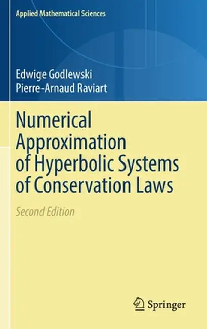 Numerical Approximation of Hyperbolic Systems of Conservation Laws by Edwige Godlewski